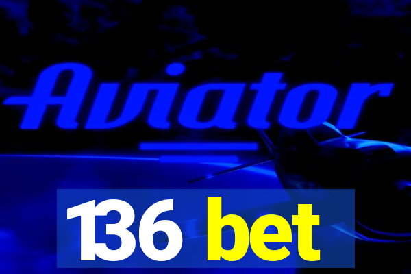 136 bet